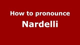 How to pronounce Nardelli