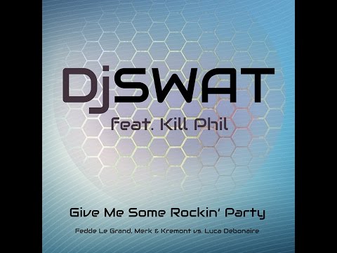 Give Me Some Rockin' Party (DjSWAT & Kill Phil Radio Edit)