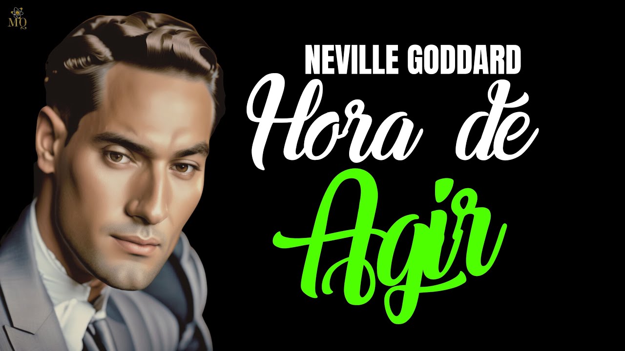 HORA DE AGIR | NEVILLE GODDARD