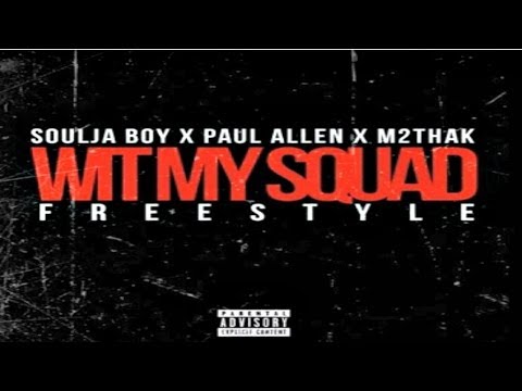 Soulja Boy - Wit My Squad (Freestyle) ft. Paul Allen & M2thaK