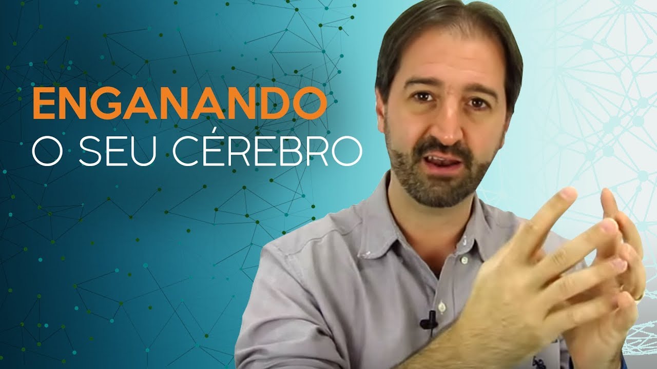 ENGANE SEU CÉREBRO PARA FAZER O QUE TEM QUE SER FEITO