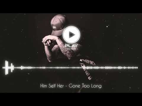 Him Self Her - Gone Too Long