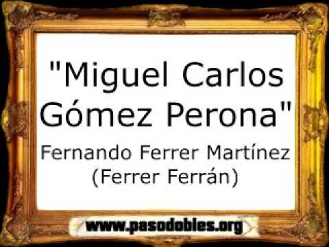 Miguel Carlos Gómez Perona - Fernando Ferrer Martínez (Ferrer Ferrán) [Pasodoble]