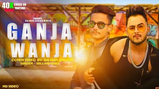 Ganja Wanja Boyz | Millind Gaba | Salman Shaikh | New Song MusicMG | Cover Video 2019