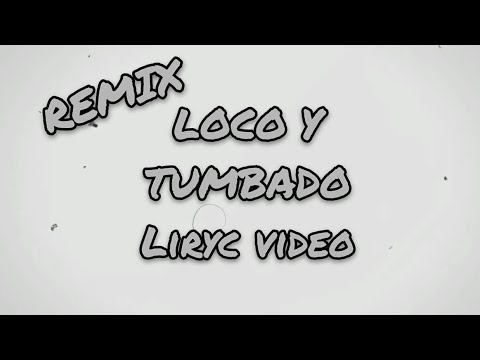 Loco Y Tumbado-remix-Liryc video