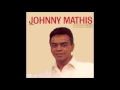 Love, Your Magic Spell Is Everywhere- Johnny Mathis