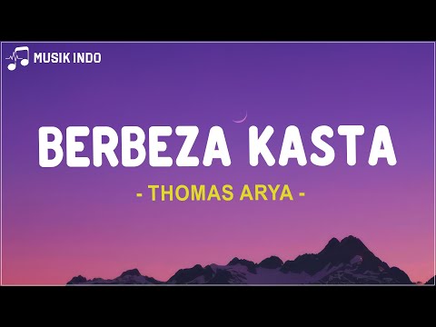 Thomas Arya - Berbeza Kasta (Lirik Lagu)