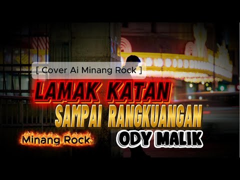 Lamak Katan Sampai Rangkuangan- ODY MALIK [] [Cover AI Minang Rock]