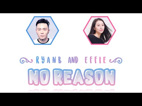 Ryan.B & Effie (周延英) — No Reason (沒有理由) (Chi/Pin/Eng Lyrics)