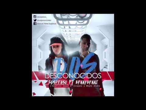 Benny Benni - Dos Desconocidos ft. Suspenso