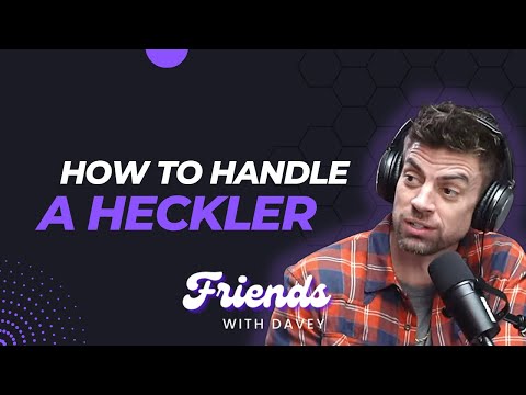 How To Handle A Heckler | Friends With Davey