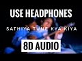 Sathiya Tune Kya Kiya 8D AUDIO Love Salman Khan Revathi Love Song Mr 8D World