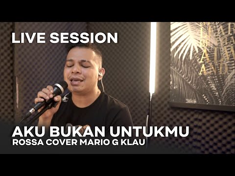 Rossa - aku Bukan Untukmu [MGK LIVE SESSION]