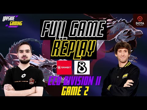 GAMBIT ESPORTS vs B8 Full Game Replay Game 2 | DPC EEU DIVISION II WINTER TOUR 2021/ 2022