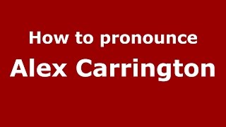 How to pronounce Alex Carrington