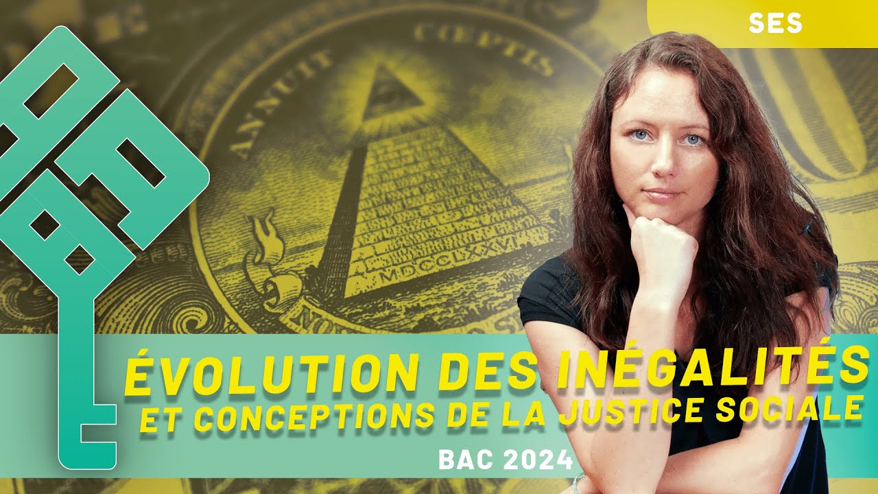 SES - L'évolution des inégalités et les différents conceptions de la justice sociale 1/2 - BAC 2025