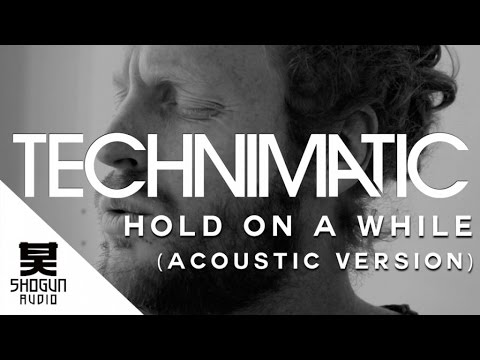 Technimatic Ft. Jono McCleery - Hold On A While (Acoustic Version)