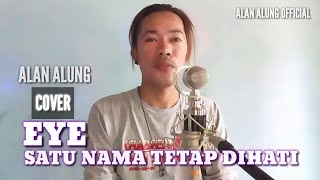 Download lagu EYE SATU NAMA TETAP DIHATI Versi koplo COVER - ALAN ALUNG mp3