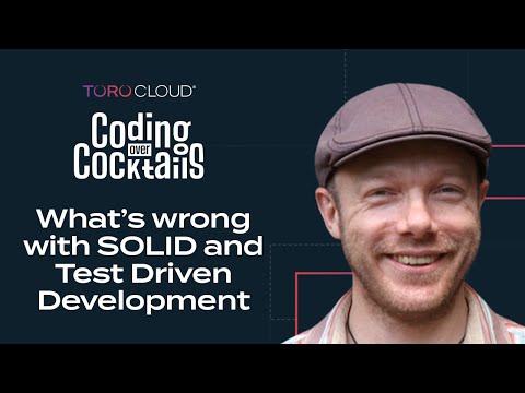What’s wrong with SOLID and Test Driven Development | Coding Over Cocktails Podcast