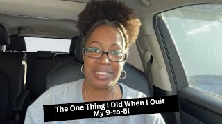 The one thing I did when I quit my 9 to 5