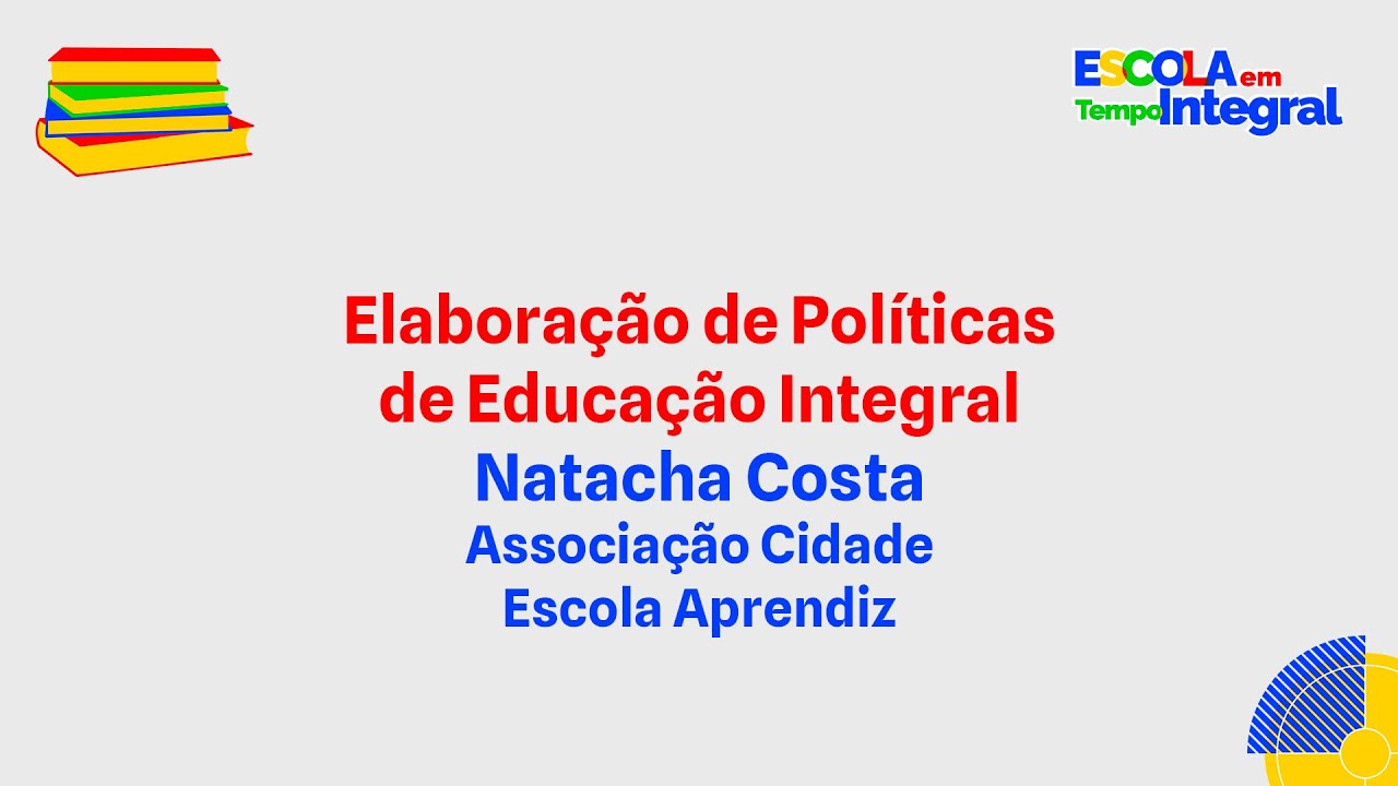 Elaboração de Políticas de Educação Integral - Natacha Costa