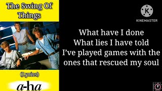 a-ha - The Swing Of Things (lyrics)