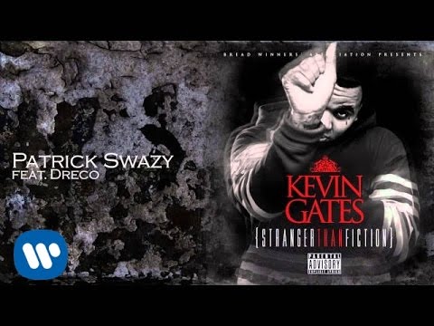 Kevin Gates ft Dreco - Patrick Swazy