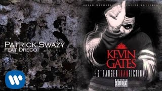 Kevin Gates ft Dreco - Patrick Swazy