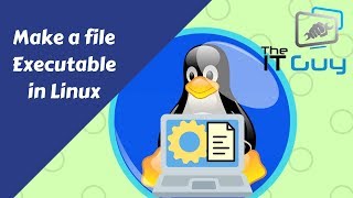 How to Make a file Executable in Linux