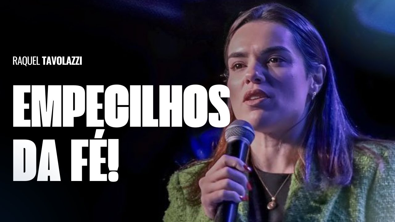 OS EMPECILHOS DA FÉ I RAQUEL TAVOLAZZI