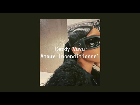 kerdy vuvu - amour inconditionnel ( speed up )