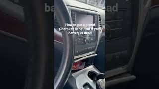 How to put a grand Cherokee in neutral if your battery is dead
