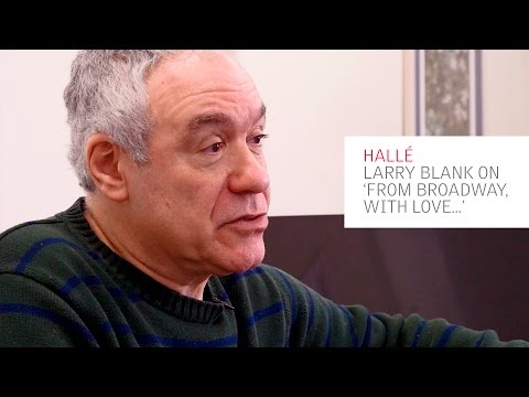 The Halle - Conductor Larry Blank on 'From Broadway, With Love...'
