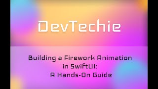 Building a Firework Animation in SwiftUI: A Hands-On Guide  FireworksViewModel Part3