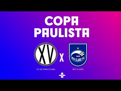 COPA PAULISTA | XV DE PIRACICABA X RIO CLARO | AO VIVO - 22/06/2024