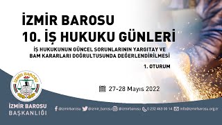 İzmir Barosu 10. İş Hukuku Günleri-1. Oturum