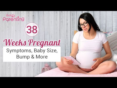 38 Weeks Pregnant : Symptoms, Baby Growth, Do's and Don'ts