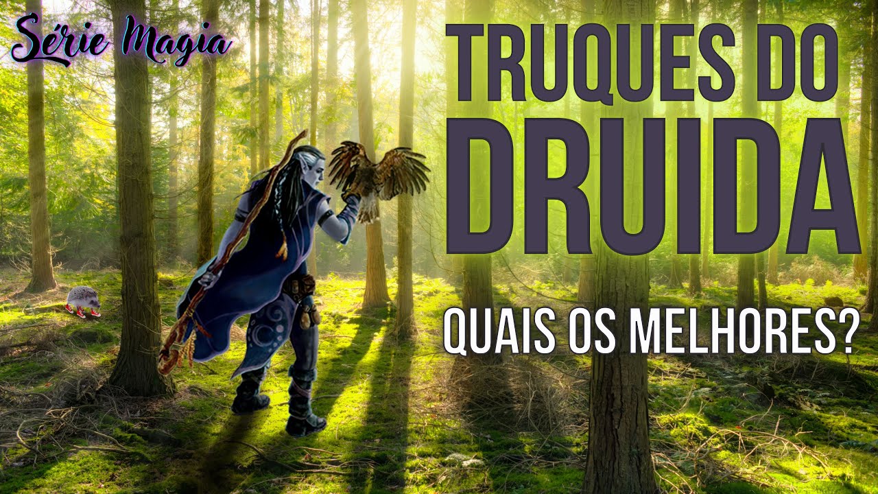 Série Magia - Explicando os Truques do Druida