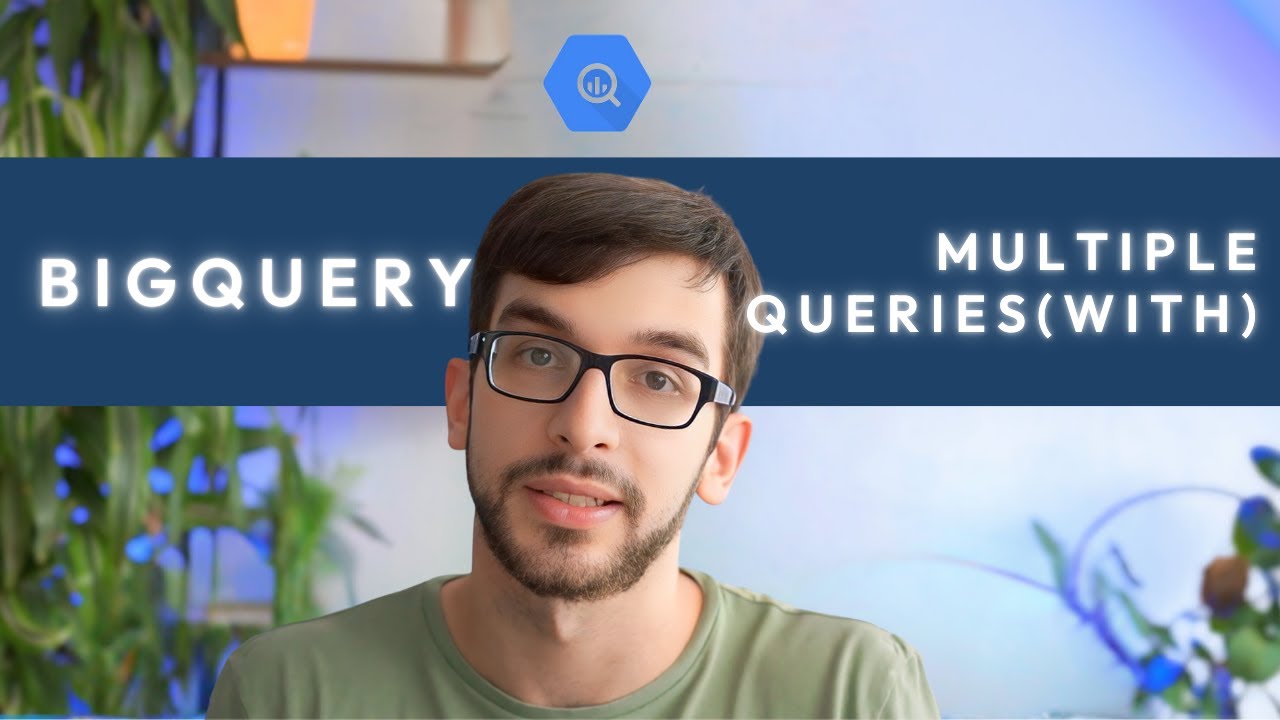 BigQuery Multiple Queries | WITH
