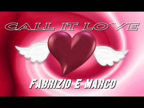 Fabrizio e Marco - Call It Love