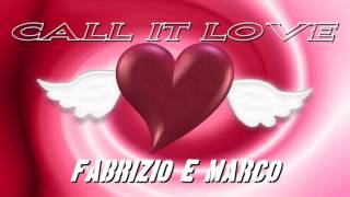 Fabrizio e Marco - Call It Love