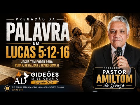 Jesus Ainda Cura! | Lucas 5:12-16 | Pr. Amiltom de Souza | AD Gideões Missionário Lagoão RS