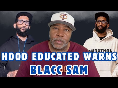 Hood Educated has a message for Blacc Sam before it’s to late