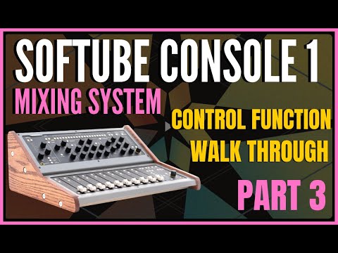 Softube Console 1 Mixing System | Control & Features | PT 3