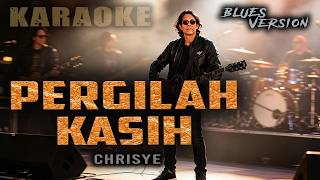 Download lagu KARAOKE PERGILAH KASIH CHRISYE || BLUES VERSION mp3 Download lagu KARAOKE PERGILAH KASIH CHRISYE || BLUES VERSION mp3