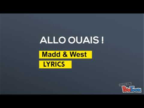 MADD, WEST - ALLO OUAIS  [ Lyrics ]
