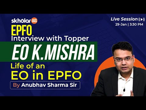 EPFO Interview with Topper | Life of an EO in EPFO | K. Mishra | Anubhav Sir | Skholar IAS