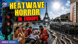 From Melting Cars and Roads to Rising Deaths: Europe's Heatwave Emergency