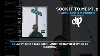 Larry June x Sledgren - Sock It To Me Pt. 2 (FULL MIXTAPE)