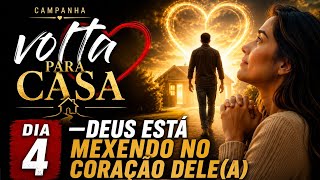 4 Dia de Campanha | Deus está Mexendo no Coração Dele (a)